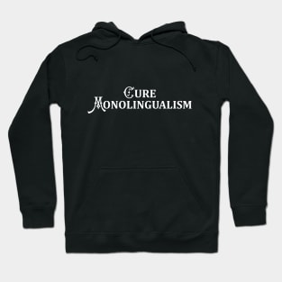 Cure Monolingualism (White Text) Hoodie